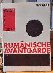 Ilk, Michael  Brancusi, Tzara und die rumnische Avantgarde. Ausstellung im Museum Bochum (16.04. bis 15.06.1997) - Kunsthal Rotterdam (23.08. bis 2.11.1997). 
