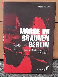 Strickow, Regina  Morde im braunen Berlin (Eine Kriminalittsgeschichte. 1933 - 1945) 