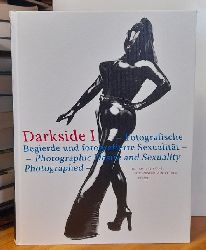 Stahel, Urs (Hg.)  Darkside I (Fotografische Begierde und fotografierte Sexualitt. - Photographic Desire and Sexuality Photographed) 