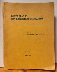 Seesselberg, Friedrich  Die Totalitt des baulichen Gestaltens (Gedanken zur Reform der Preussischen Technischen Hochschulen) 