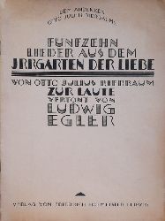Egler, Ludwig  Fnfzehn Lieder aus dem Irrgarten der Liebe von Otto Julius Bierbaum 