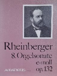 Rheinberger, Josef (1839-1901)  8. Orgelsonate e-moll Op. 132 / Edith Organ Sonata in E Minor (Hg. Bernhard Billeter) 