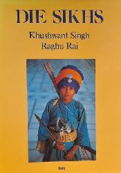 Singh, Khushwant und Raghu Rai  Die Sikhs 