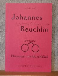 Reuchlin, Johannes und Marlis Zeus  Johannes Reuchlin (Humanist mit Durchblick) 
