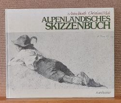 Braith, Anton und Christiane Mali  Alpenlndisches Skizzenbuch (Zeichnungen & Texte von Alpenwanderern) 
