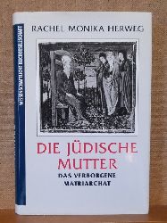 Herwig, Rachel Monika  Die jdische Mutter (Das verborgene Matriarchat) 