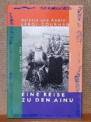 Leroi-Gourhan, Arlette und Andre  Eine Reise zu den Ainu (Hokkaido 1938) 