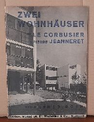 Le Corbusier; Pierre Jeanneret und Alfred Roth  Zwei Wohnhuser von Le Corbusier und Pierre Jeanneret durch Alfred Roth (Fnf Punkte zu einer neuen Architektur von Le Corbusier und Pierre Jeanneret. Geleitwort von Prof. Dr. Hans Hildebrandt) 