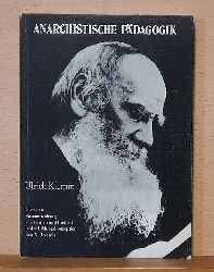 Klemm, Ulrich  Anarchistische Pdagogik (ber den Zusammenhang von Lernen und Freiheit in der Bildungskonzeption Leo N. Tolstois) 