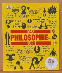 Buckingham, Will; Douglas Burnham und Clive Hill  Das Philosophie-Buch: Groe Ideen und ihre Denker: Groen Ideen und ihre Denker (Big Ideas) 