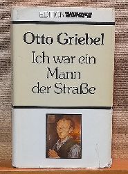 Griebel, Otto  Ich war ein Mann der Strasse (Lebenserinnerungen eines Dresdner Malers) 