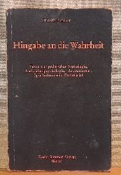 Brupbacher, Fritz  Hingabe an die Wahrheit (Texte zur politischen Soziologie, Individualpsychologie, Anarchismus, Spiessertum und Proletariat) 
