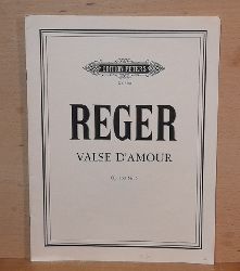 Reger, Max  Valse D`M Amour fr Klavier Opus 130 Nr. 5 (aus der Ballett-Suite Opus 130) 