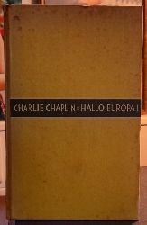 Chaplin, Charlie  Hallo Europa (Herausgegeben, übersetzt und bearbeitet von Charlotte und Heinz Pol) 