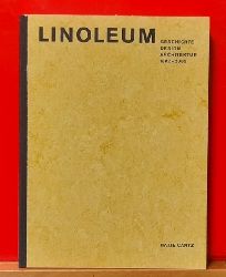 Aschenbeck, Nils; Julia Franke und Gustav Gericke  Linoleum (Geschichte, Design, Architektur 1882 - 2000) 