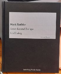 Zweite, Armin  Mark Rothko - Amerika und Europa - Ein Dialog (Sammlung Frieder Burda) 