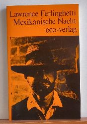 Ferlinghetti, Lawrence  Mexikanische Nacht. Ein Reisebericht (Aus dem Amerikanischen von Dieter Oswald) 