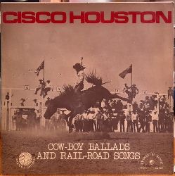 Houston, Cisco  Cow-Boy Ballads and Rail-Road Songs (LP 33 U/min.) Gatefold 