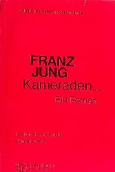 Jung, Franz  Kameraden.... (Ein Roman) 
