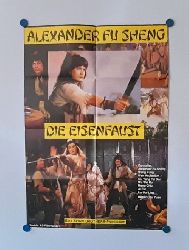 Fu Sheng, Alexander  Orig.-Filmplakat Die Eisenfaust (Eine Shaw Brothwers Production) 