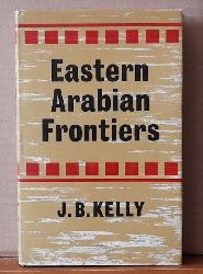 Kelly, John Barrett  Eastern Arabian Frontiers 
