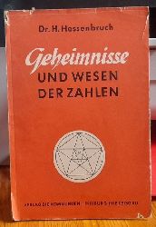 Hessenbruch, H. Dr.  Geheimnisse und Wesen der Zahlen 