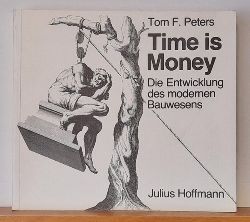Peters, Tom Frank  Time is Money (Die Entwicklung des modernen Bauwesens) 