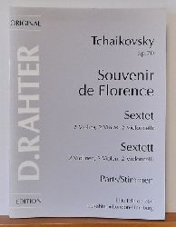 Tchaikovsky, Peter und (Tschaikowsky)  Tchaikovsky op. 70. Souvenir de Florence. (Sextet 2 Violins, 2 Violas, 2 Violoncelli / Sectett 2 Violinen, 2 Violen, 2 Violoncelli - Parts/Stimmen) 