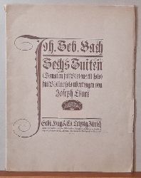 Bach, Johann Sebastian  Sechs Suiten (Sonaten fr Violoncell solo) fr Violine solo (bertragen von Joseph Ebner) 