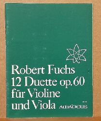 Fuchs, Robert (1847-1927)  12 (Zwlf) Duette fr Violine und Viola op. 60 (nach der Erstausgabe von 1898 hg. v. Bernhard Puler) 