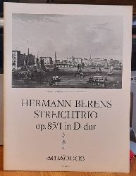 Berens, Hermann (1826-1880)  Streichtrio. Trio I fr Violine, Viola und Violoncello op. 85/1 in D-dur 