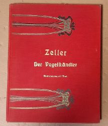 Zeller, Carl  Der Vogelhndler (Operette in drei Acten (nach einer Idee des Bieville) v. M. West und L. Held. Clavier-Auszug mit Text eingerichtet vom Componisten) 
