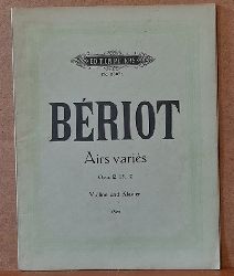 Beriot, Charles  Airs Varies pour Violon avec accompagnement de Piano (Violine und Klavier) Opus 12, 15, 42 (revus pat Hans Sitt Vol. III) 