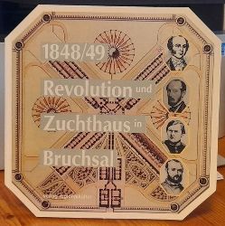 diverse Autoren  1848/49 - Revolution und Zuchthaus in Bruchsal (Hg. Stadt Bruchsal zur Ausstellung) 
