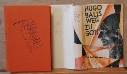 Ball-Hennings, Emmy  Hugo Balls Weg zu Gott (Ein Buch der Erinnerung) 