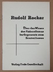 Rocker, Rudolf  ber das Wesen des Fderalismus im Gegensatz zum Zentralismus (Vortrag von Rudolf Rocker, gehalten auf dem 14. Kongre der F.A.U.D., 19.-22. November 1922 in Erfurt) 