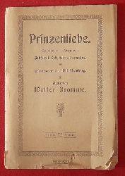 Bromme, Walter (Musik); Gebhardt Schtzler-Perasini und Will (Gesangtexte) Steinberg  Textheft "Prinzenliebe" (Operette in 3 Akten) 