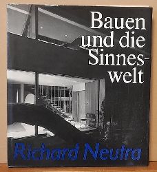 Neutra, Richard  Bauen und die Sinneswelt 