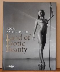 Amelkovich, Igor  Land of the erotic beauty (Text deutsch-russisch-english) 
