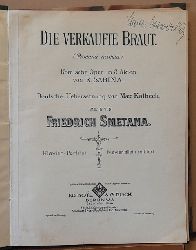 Smetana, Friedrich (Bedrich)  Die verkaufte Braut (Prodana nevesta). Klavier-Partitur, Klavier allein mit Text (Komische Oper in 3 Akten v. K. Sabina, dt. bersetzung Max Kalbeck) 