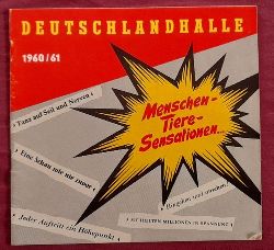 Deutschlandhalle AG  Programm / Programmheft Menschen - Tiere - Sensationen 1960/61 