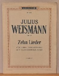 Weismann, Julius  Zehn Lieder fr eine Singstimme mit Klavierbegleitung op. 23 No. 1-10 komplett 