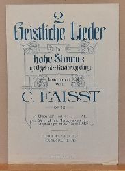 Faisst, C. (Clara)  2 Geistliche Lieder fr hohe Singstimme mit Orgel- und Klavierbegleitung Op. 12 No. 1: Ehesprch (Geibel) 