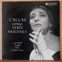 Callas, Maria  Callas portrays Verdi Heroines (Lady Macbeth, Abigaille, Elvira, Elisabetta di Valois) 