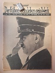 Reichsorganisationsleiter  Der Fhrer - sein Leben - sein Werk (Sonderdruck: Der Reichsorganisationsleiter - Hauptschulungsamt der NSDAP) 