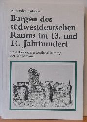 Antonow, Alexander  Burgen des sdwestdeutschen Raums im 13. und 14. Jahrhundert unter besonderer Bercksichtigung der Schildmauer 