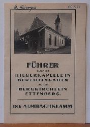 Schller, Otto (Vorw.)  Fhrer durch die Hilgerkapelle in Berchtesgaden und das Bergkirchlein Ettenberg / Die Almbachklamm 