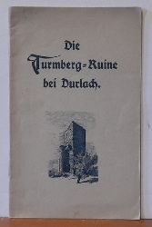 Wagner, Ernst  Die Turmberg-Ruine bei Durlach (Beschreibung und Geschichte) 