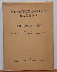 Lacroix, Emil; Peter Hirschfeld und Wilhelm Paeseler  Die Kunstdenkmler des Amtsbezirkes Ettlingen. Kreis Karlsruhe 