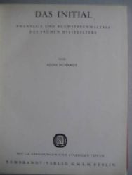 Schardt, Alois,  Das Initial, (Phantasie und Buchstabenmalerei des frhen Mittelalters), 